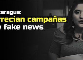 Nicaragua: Arrecian campañas de fake news